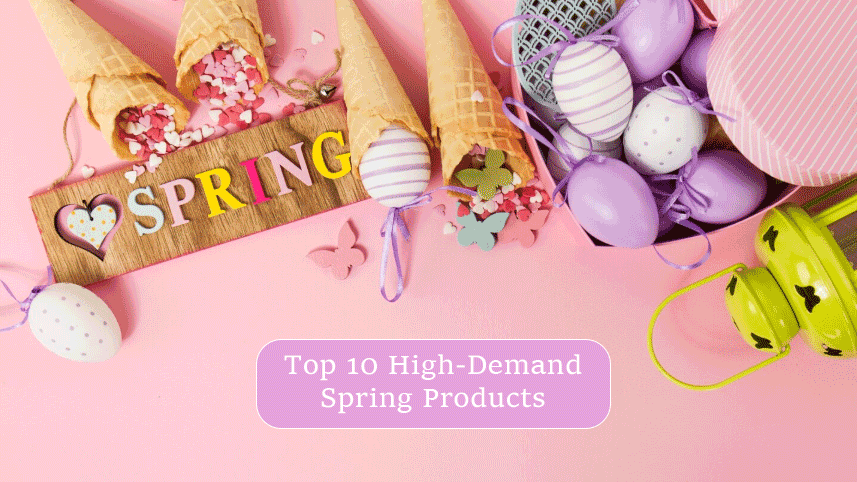 Top 10 High-Demand Spring Products to Sell in 2026