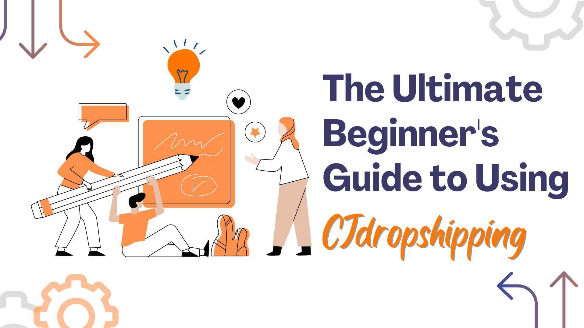 The Ultimate Beginner's Guide to Using CJdropshipping